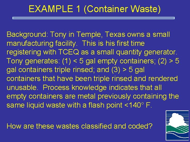 EXAMPLE 1 (Container Waste) Background: Tony in Temple, Texas owns a small manufacturing facility.