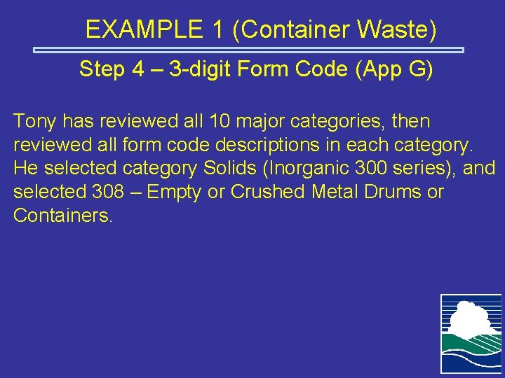EXAMPLE 1 (Container Waste) Step 4 – 3 -digit Form Code (App G) Tony