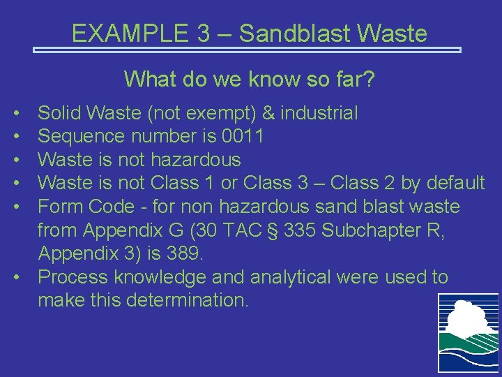 EXAMPLE 3 – Sandblast Waste What do we know so far? • • •