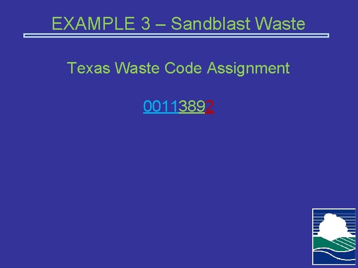 EXAMPLE 3 – Sandblast Waste Texas Waste Code Assignment 00113892 