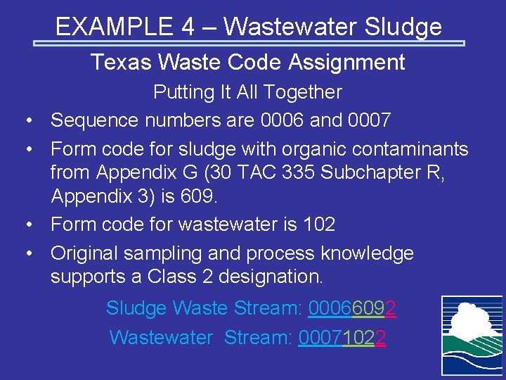 EXAMPLE 4 – Wastewater Sludge Texas Waste Code Assignment • • Putting It All