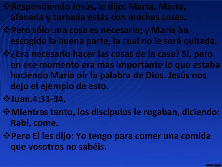 v. Respondiendo Jesús, le dijo: Marta, afanada y turbada estás con muchas cosas. v. v. Respondiendo Jesús, le dijo: Marta, afanada y turbada estás con muchas cosas. v.