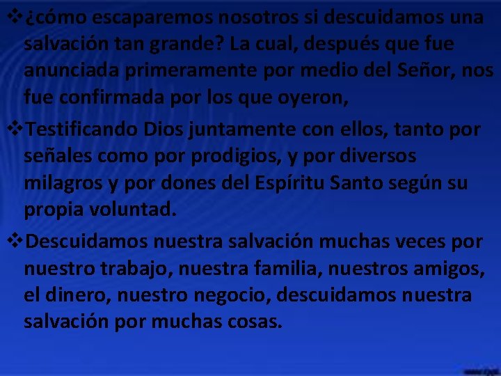 v¿cómo escaparemos nosotros si descuidamos una salvación tan grande? La cual, después que fue