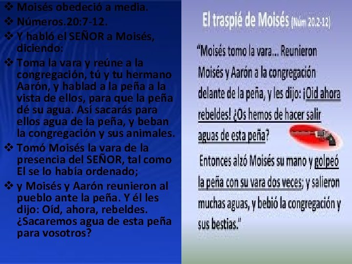 v Moisés obedeció a media. v Números. 20: 7 -12. v Y habló el