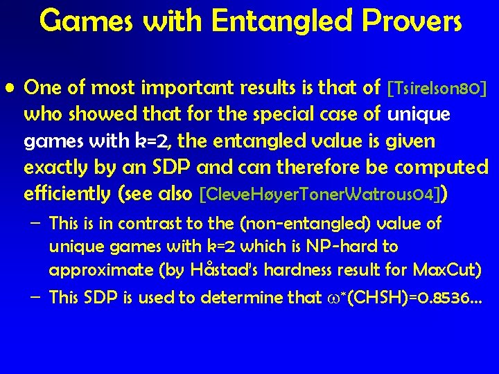 Games with Entangled Provers • One of most important results is that of [Tsirelson