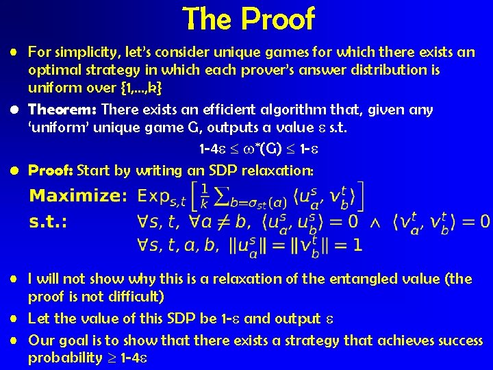 The Proof • For simplicity, let’s consider unique games for which there exists an