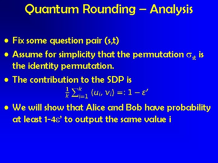 Quantum Rounding – Analysis • Fix some question pair (s, t) • Assume for