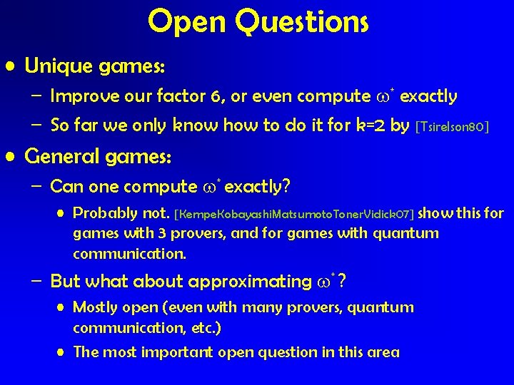 Open Questions • Unique games: – Improve our factor 6, or even compute *