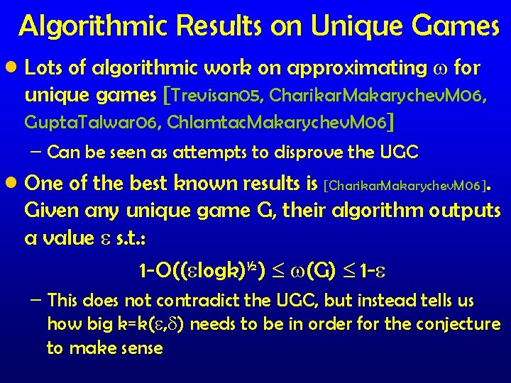 Algorithmic Results on Unique Games • Lots of algorithmic work on approximating for unique