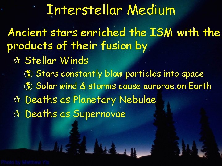 Interstellar Medium Ancient stars enriched the ISM with the products of their fusion by Interstellar Medium Ancient stars enriched the ISM with the products of their fusion by