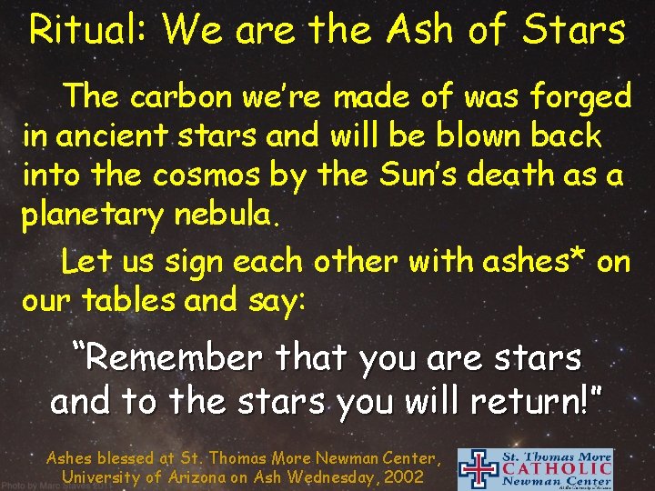 Ritual: We are the Ash of Stars The carbon we’re made of was forged Ritual: We are the Ash of Stars The carbon we’re made of was forged
