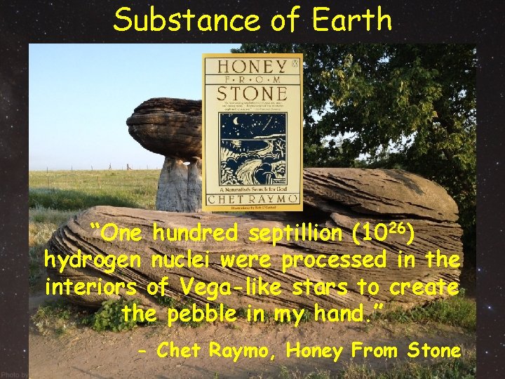 Substance of Earth “One hundred septillion (1026) hydrogen nuclei were processed in the interiors Substance of Earth “One hundred septillion (1026) hydrogen nuclei were processed in the interiors