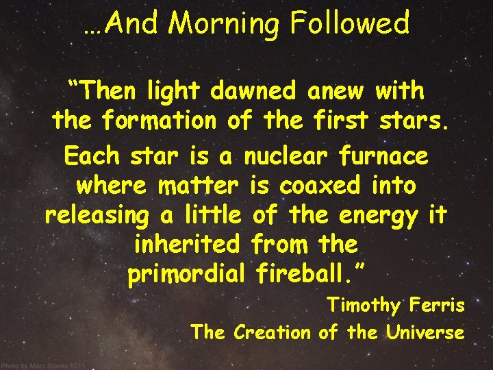 …And Morning Followed “Then light dawned anew with the formation of the first stars. …And Morning Followed “Then light dawned anew with the formation of the first stars.