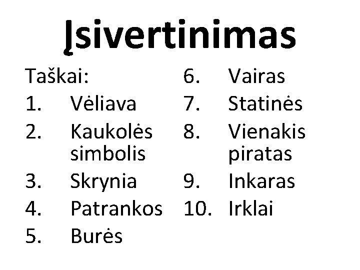 Įsivertinimas Taškai: 1. Vėliava 2. Kaukolės simbolis 3. Skrynia 4. Patrankos 5. Burės 6.