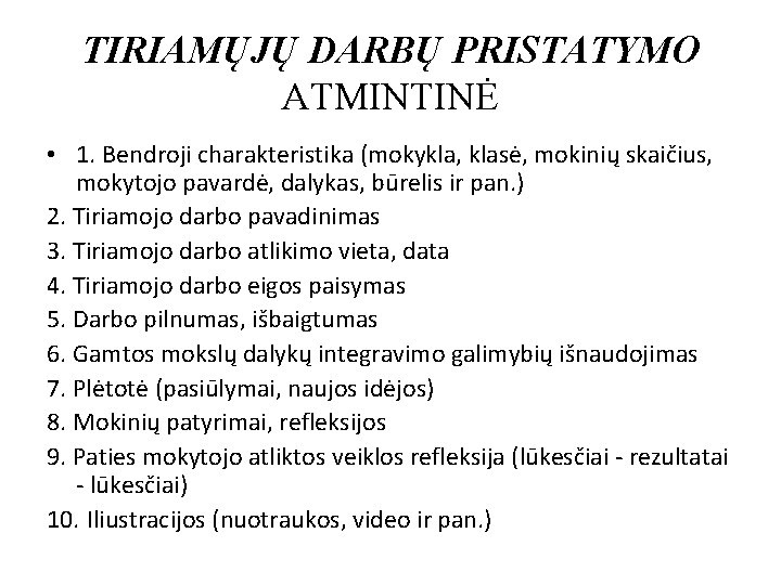 TIRIAMŲJŲ DARBŲ PRISTATYMO ATMINTINĖ • 1. Bendroji charakteristika (mokykla, klasė, mokinių skaičius, mokytojo pavardė,