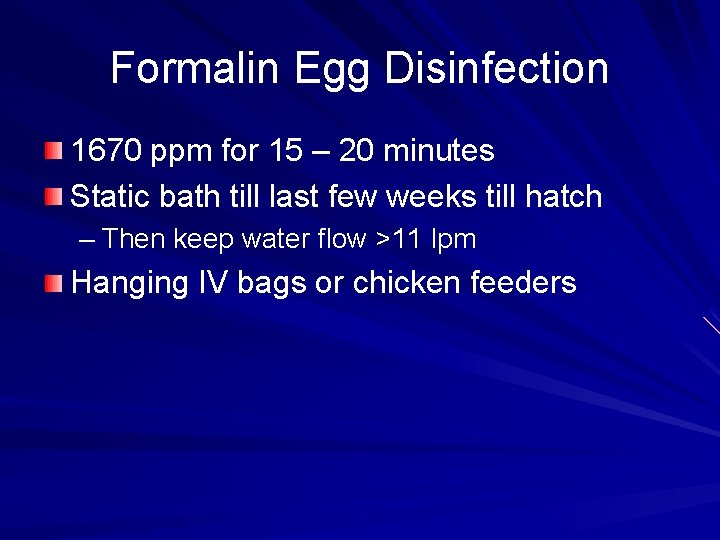 Formalin Egg Disinfection 1670 ppm for 15 – 20 minutes Static bath till last