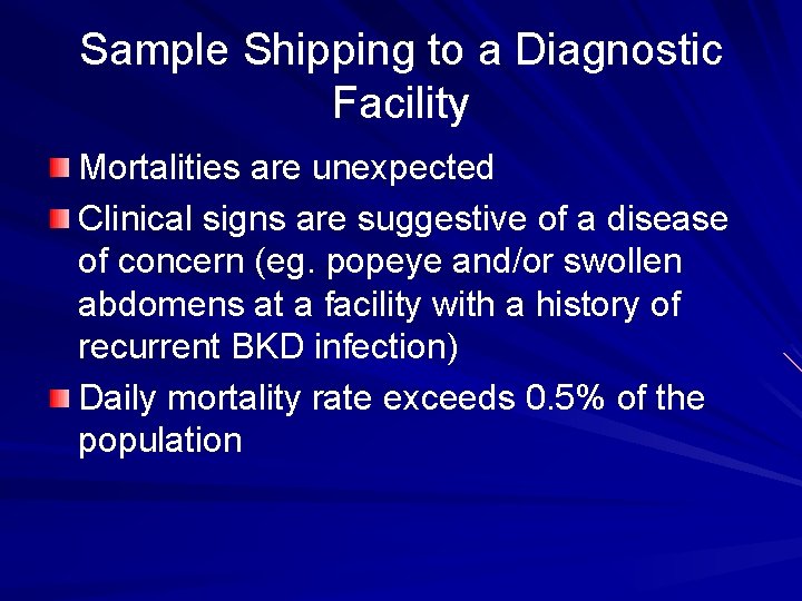 Sample Shipping to a Diagnostic Facility Mortalities are unexpected Clinical signs are suggestive of