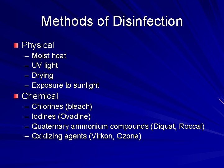Methods of Disinfection Physical – – Moist heat UV light Drying Exposure to sunlight
