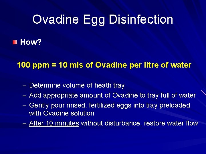 Ovadine Egg Disinfection How? 100 ppm = 10 mls of Ovadine per litre of