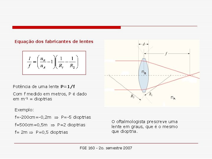 Equação dos fabricantes de lentes n. B Potência de uma lente P=1/f Com f