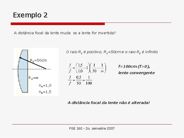 Exemplo 2 A distância focal da lente muda se a lente for invertida? O
