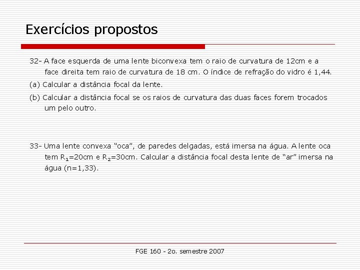 Exercícios propostos 32 - A face esquerda de uma lente biconvexa tem o raio