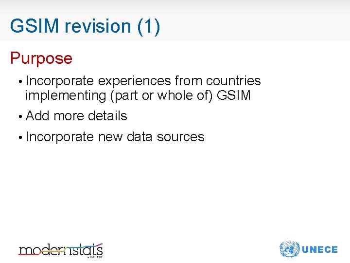 GSIM revision (1) Purpose • Incorporate experiences from countries implementing (part or whole of)