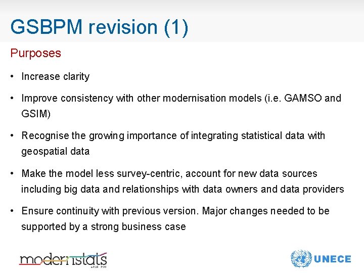 GSBPM revision (1) Purposes • Increase clarity • Improve consistency with other modernisation models