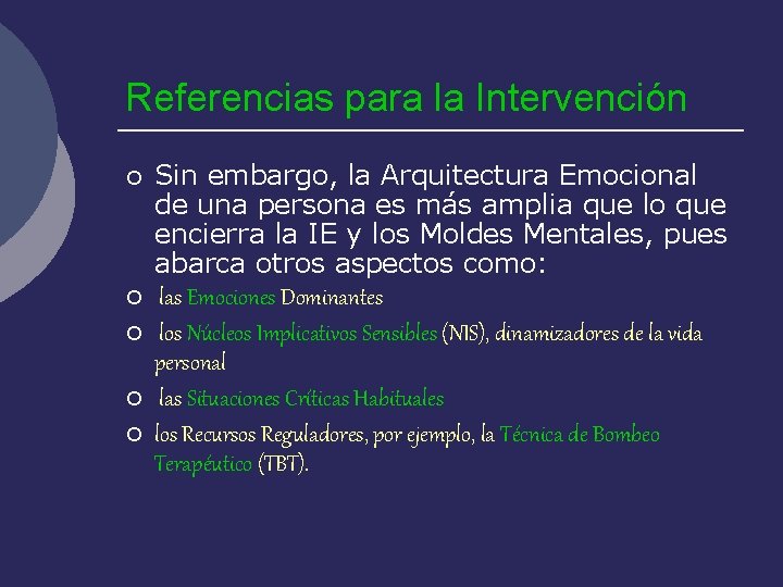 Referencias para la Intervención ¡ ¡ ¡ Sin embargo, la Arquitectura Emocional de una