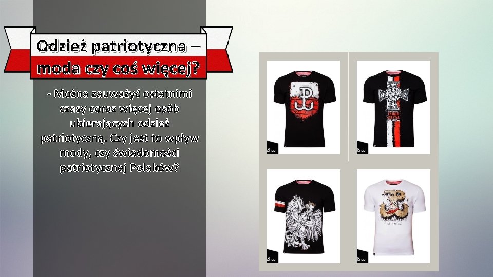 Odzież patriotyczna – moda czy coś więcej? - Można zauważyć ostatnimi czasy coraz więcej Odzież patriotyczna – moda czy coś więcej? - Można zauważyć ostatnimi czasy coraz więcej