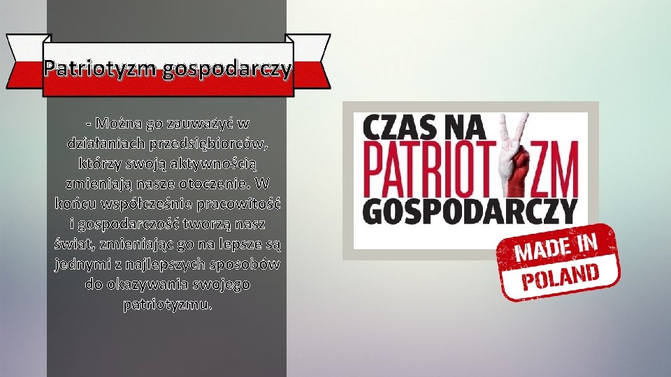 Patriotyzm gospodarczy - Można go zauważyć w działaniach przedsiębiorców, którzy swoją aktywnością zmieniają nasze