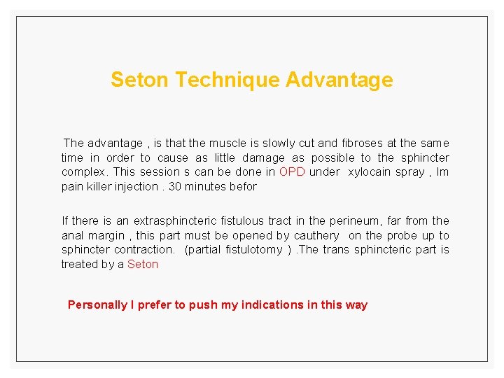 Seton Technique Advantage The advantage , is that the muscle is slowly cut and
