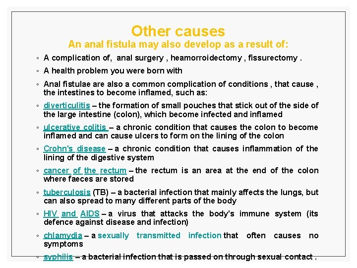 Other causes An anal fistula may also develop as a result of: ◦ A