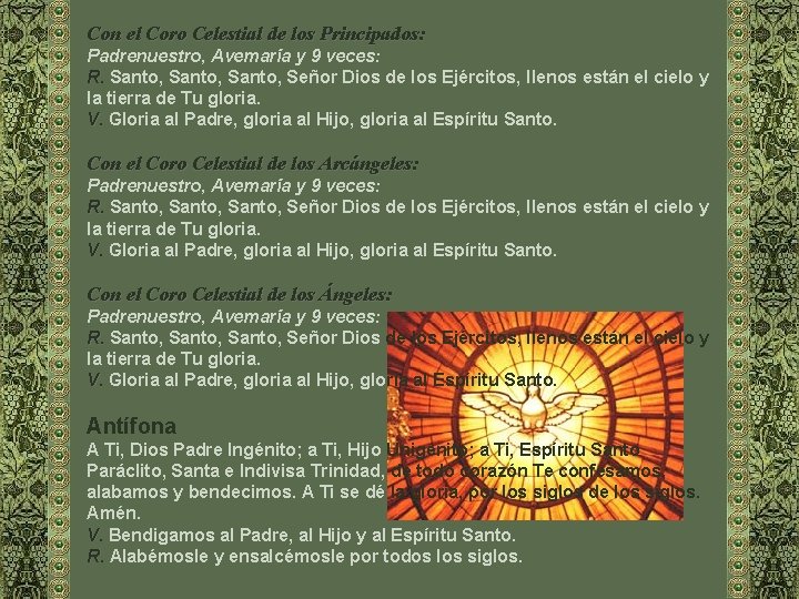 Con el Coro Celestial de los Principados: Padrenuestro, Avemaría y 9 veces: R. Santo,