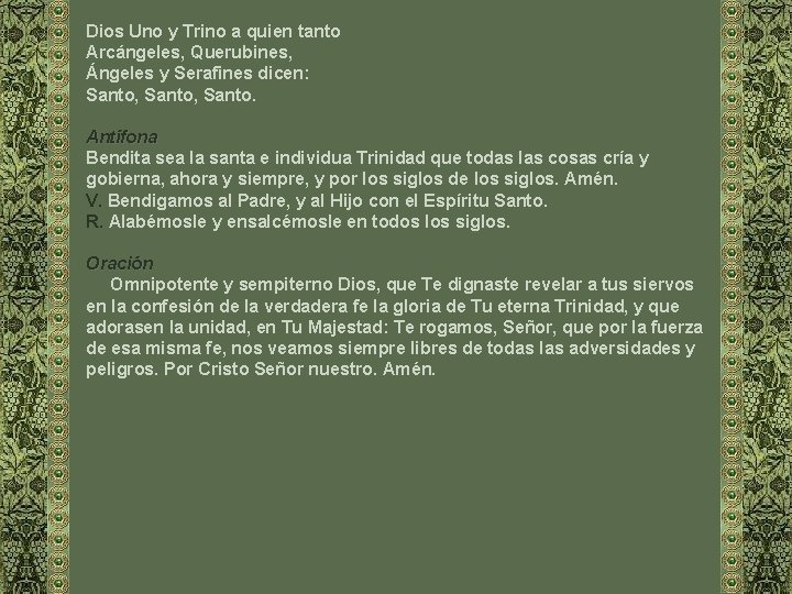 Dios Uno y Trino a quien tanto Arcángeles, Querubines, Ángeles y Serafines dicen: Santo,