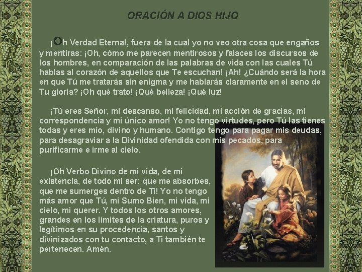 ORACIÓN A DIOS HIJO ¡Oh Verdad Eterna!, fuera de la cual yo no veo