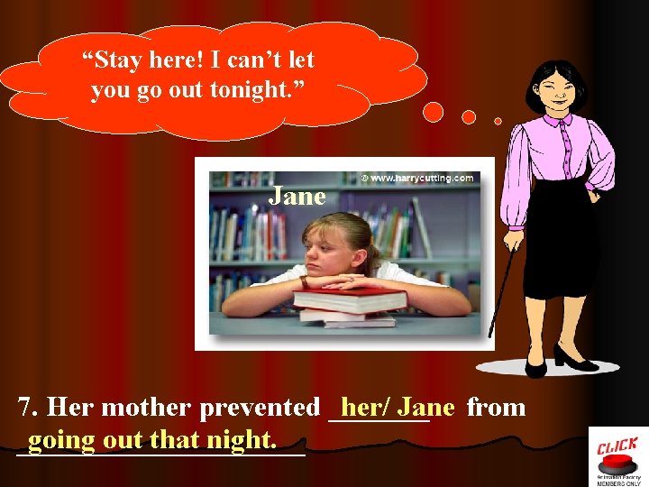 “Stay here! I can’t let you go out tonight. ” Jane 7. Her mother “Stay here! I can’t let you go out tonight. ” Jane 7. Her mother