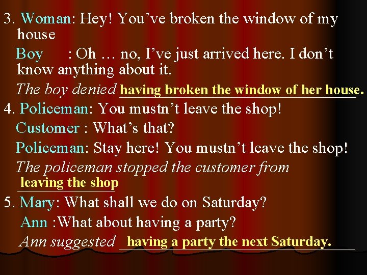 3. Woman: Hey! You’ve broken the window of my house Boy : Oh … 3. Woman: Hey! You’ve broken the window of my house Boy : Oh …