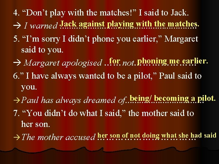4. “Don’t play with the matches!” I said to Jack. against playing with the 4. “Don’t play with the matches!” I said to Jack. against playing with the