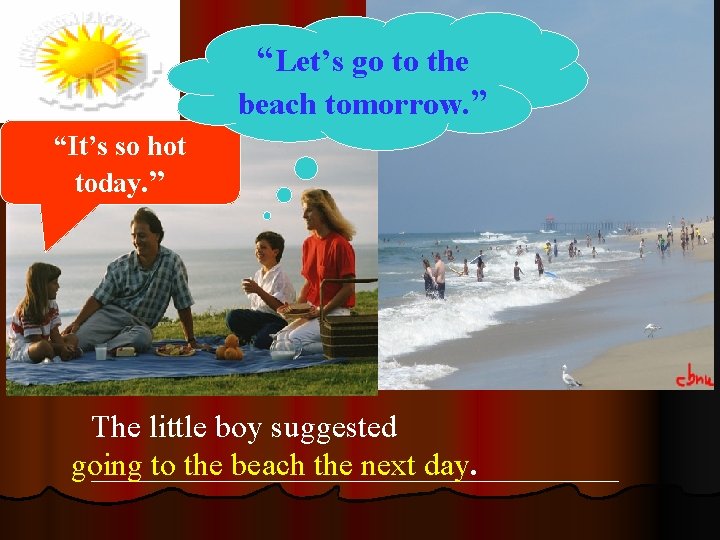 “Let’s go to the beach tomorrow. ” “It’s so hot today. ” The little “Let’s go to the beach tomorrow. ” “It’s so hot today. ” The little