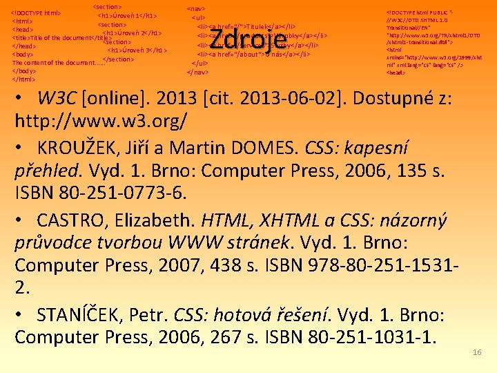 <section> <!DOCTYPE html> <h 1>Úroveň 1</h 1> <html> <section> <head> <h 1>Úroveň 2</h 1>