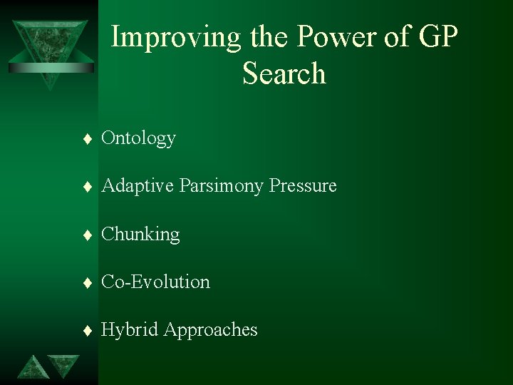 Improving the Power of GP Search t Ontology t Adaptive Parsimony Pressure t Chunking