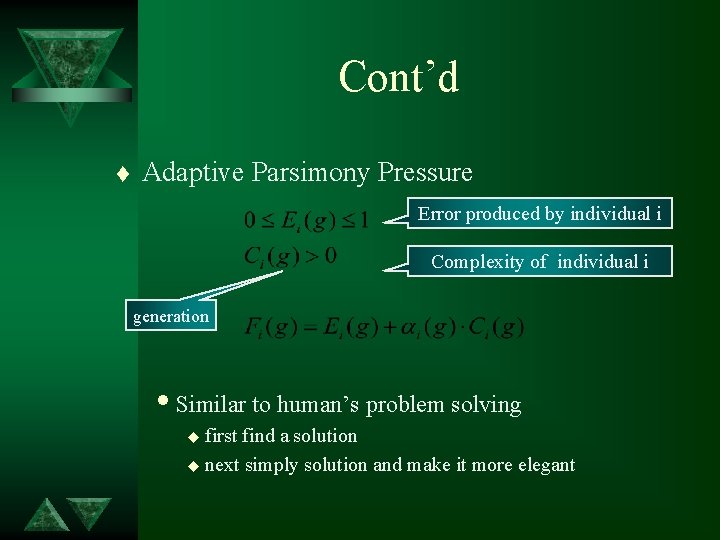 Cont’d t Adaptive Parsimony Pressure Error produced by individual i Complexity of individual i