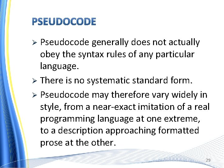 Pseudocode generally does not actually obey the syntax rules of any particular language. Ø