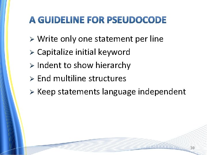 Write only one statement per line Ø Capitalize initial keyword Ø Indent to show