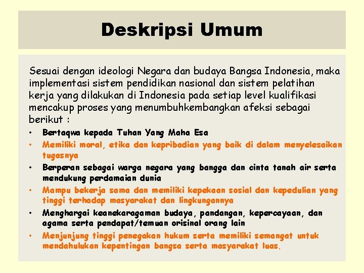 Deskripsi Umum Sesuai dengan ideologi Negara dan budaya Bangsa Indonesia, maka implementasi sistem pendidikan