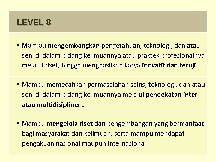 LEVEL 8 • Mampu mengembangkan pengetahuan, teknologi, dan atau seni di dalam bidang keilmuannya