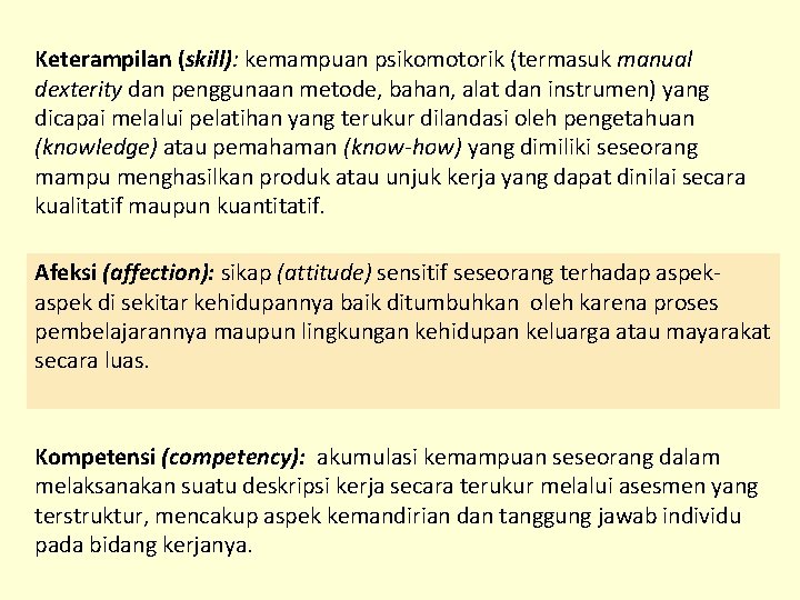 Keterampilan (skill): kemampuan psikomotorik (termasuk manual dexterity dan penggunaan metode, bahan, alat dan instrumen)