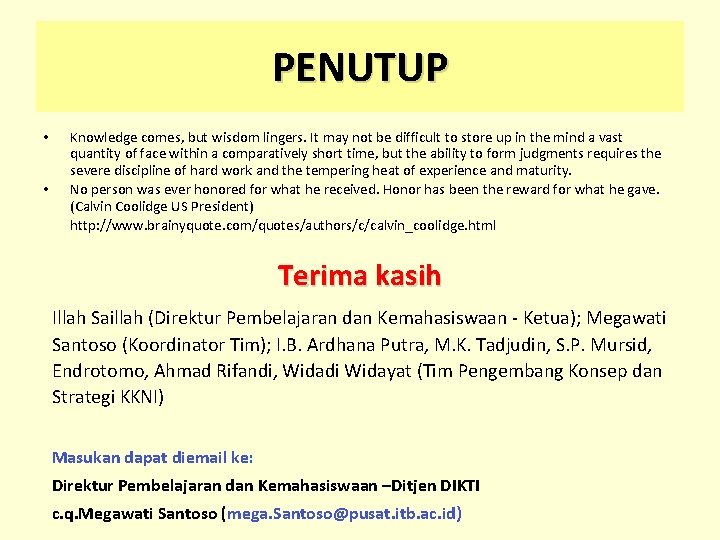 PENUTUP • • Knowledge comes, but wisdom lingers. It may not be difficult to