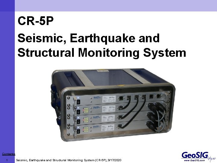 CR-5 P Seismic, Earthquake and Structural Monitoring System Contents 1 Seismic, Earthquake and Structural